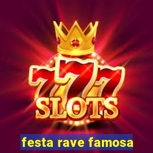 festa rave famosa